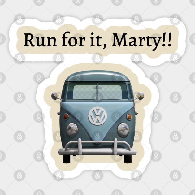 Run for it Marty! Sticker by Said with wit